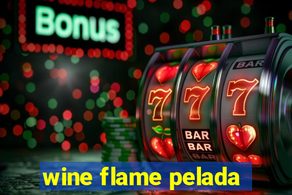 wine flame pelada